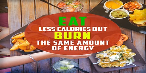 Eat Less Calories But Burn The Same Amount of Energy